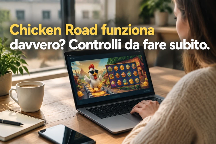 Chicken Road funziona davvero? Controlli da fare subito